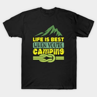 Life is best when you're camping | camping crew gifts T-Shirt